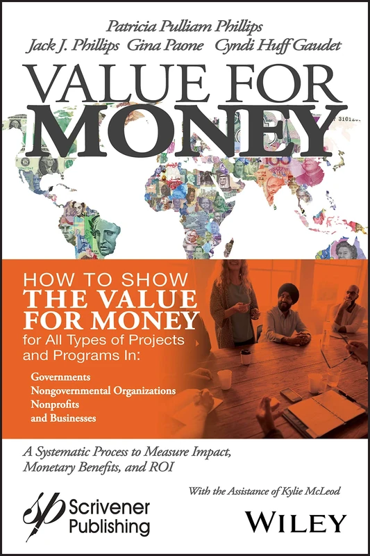Value for Money: How to Show the Value for Money for All Types of Projects and Programs in Governments, Non-Governmental Organizations, Nonprofits, and Businesses