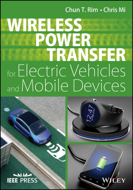 Wireless Power Transfer for Electric Vehicles and Mobile Devices (IEEE Press)