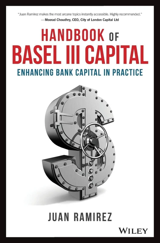 Handbook of Basel III Capital: Enhancing Bank Capital in Practice