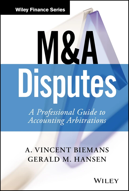 M&A Disputes: A Professional Guide to Accounting Arbitrations (Wiley Finance)