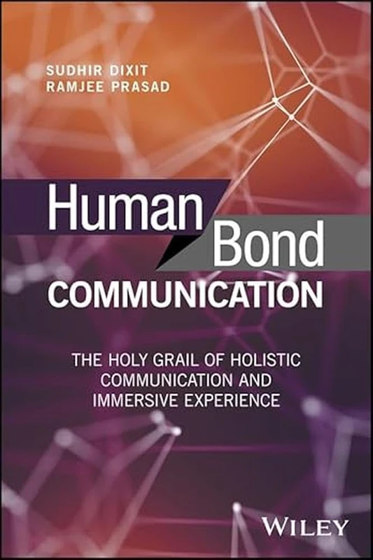 Human Bond Communication: The Holy Grail of Holistic Communication and Immersive Experience