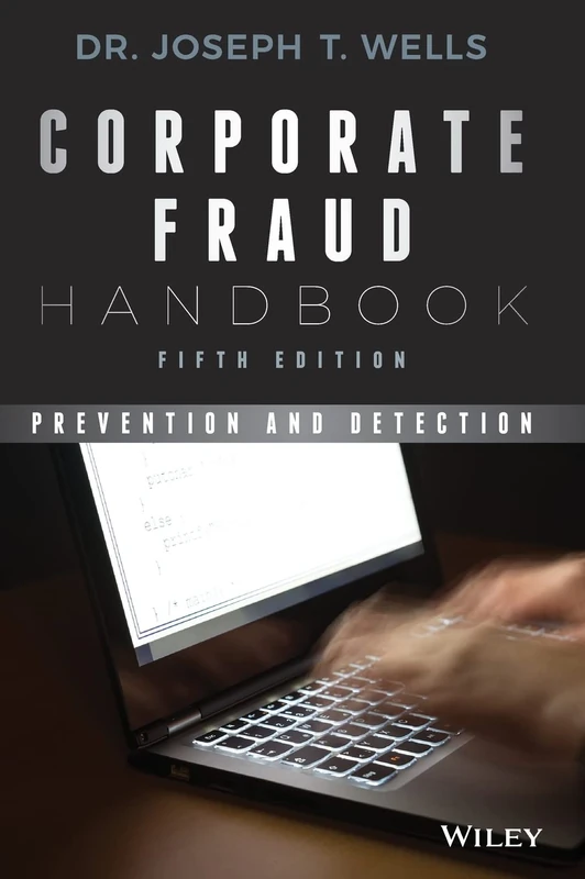 Corporate Fraud Handbook: Prevention and Detection, 5th Edition