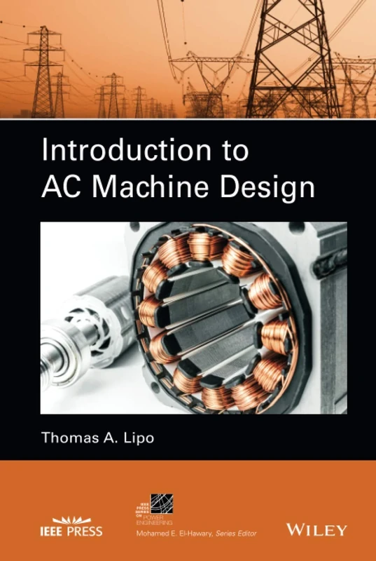 Introduction to AC Machine Design (IEEE Press Series on Power and Energy Systems)