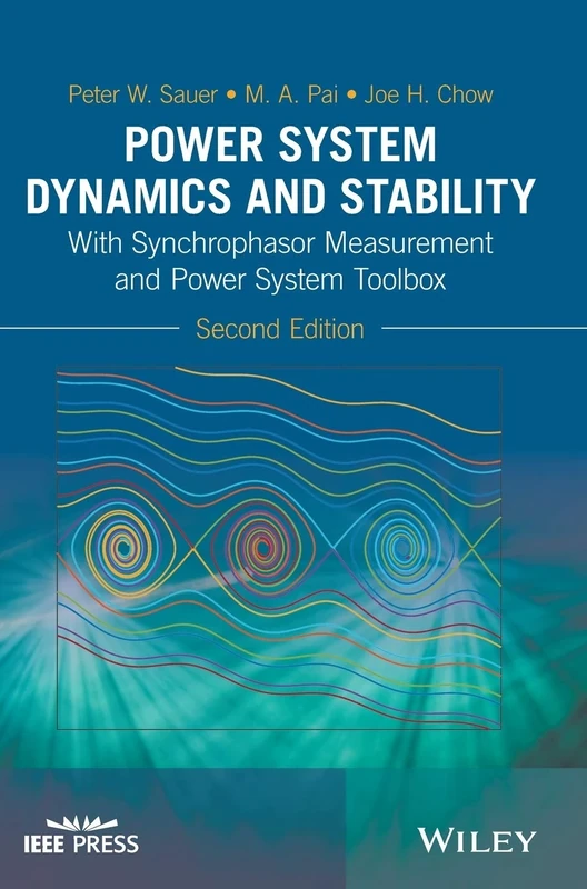 Power System Dynamics and Stability: With Synchrophasor Measurement and Power System Toolbox (IEEE Press)