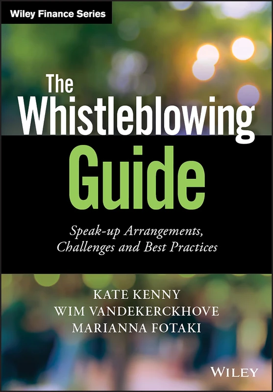 The Whistleblowing Guide: Speak-up Arrangements, Challenges and Best Practices (Wiley Finance)