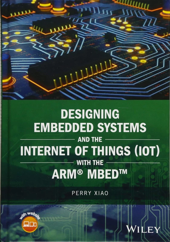Designing Embedded Systems and the Internet of Things (IoT) with the ARM mbed (Wiley - IEEE)