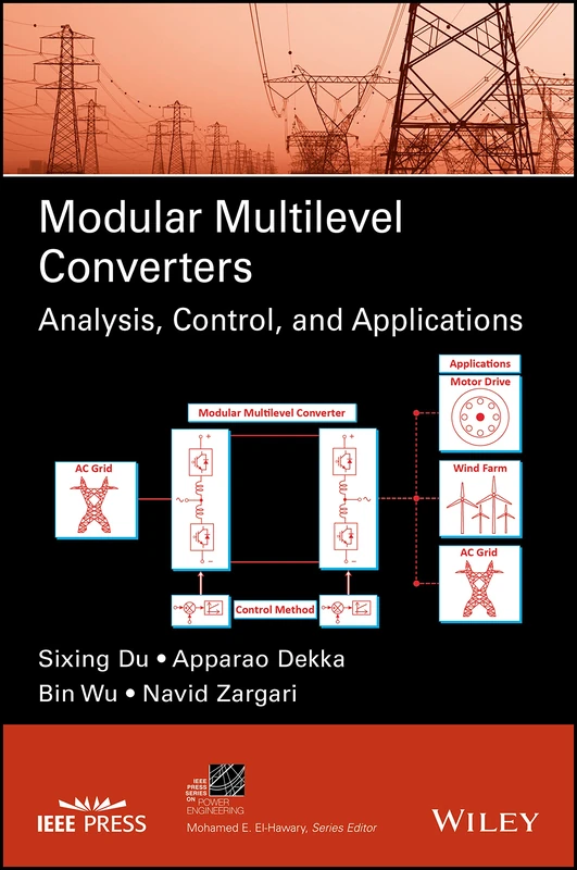 Modular Multilevel Converters: Analysis, Control, and Applications (IEEE Press Series on Power and Energy Systems)