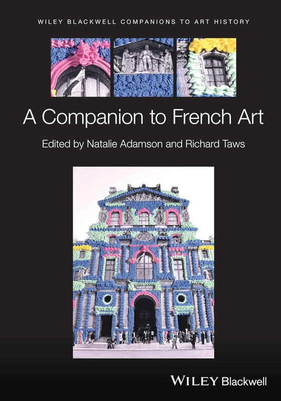 A Companion to French Art (Blackwell Companions to Art History)