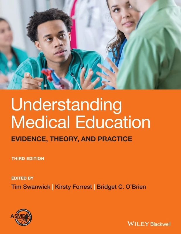 Understanding Medical Education: Evidence, Theory, and Practice, 3rd Edition