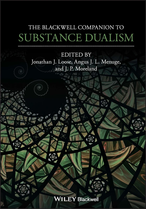 The Blackwell Companion to Substance Dualism (Blackwell Companions to Philosophy)