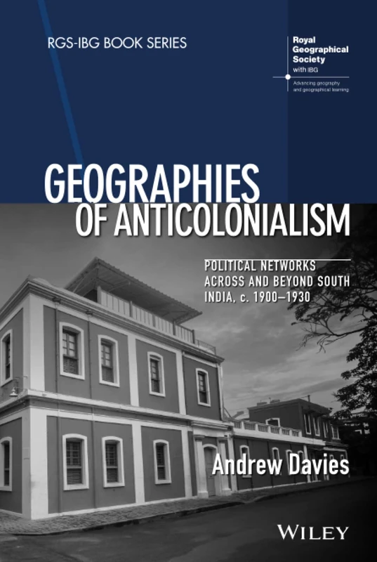 Geographies of Anticolonialism: Political Networks Across and Beyond South India, c. 1900-1930 (RGS-IBG Book Series) - Image 1