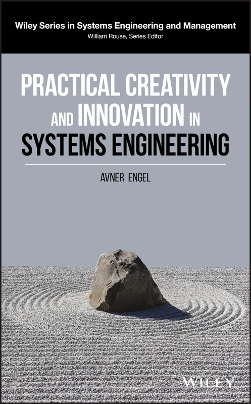 Practical Creativity and Innovation in Systems Engineering (Wiley Series in Systems Engineering and Management)