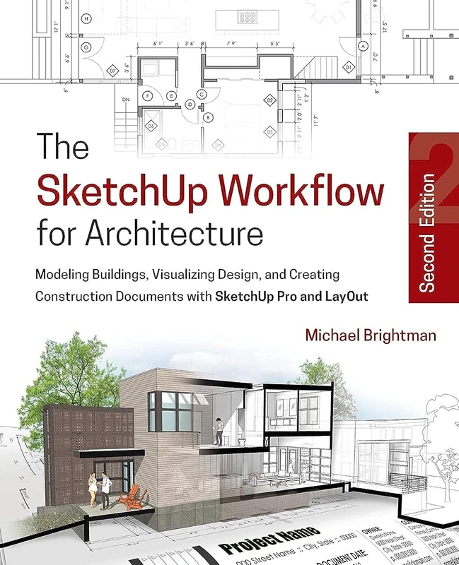 The SketchUp Workflow for Architecture: Modeling Buildings, Visualizing Design, and Creating Construction Documents with SketchUp Pro and LayOut - Image 1