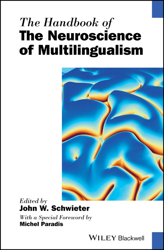 The Handbook of the Neuroscience of Multilingualism (Wiley Handbooks in Linguistics)