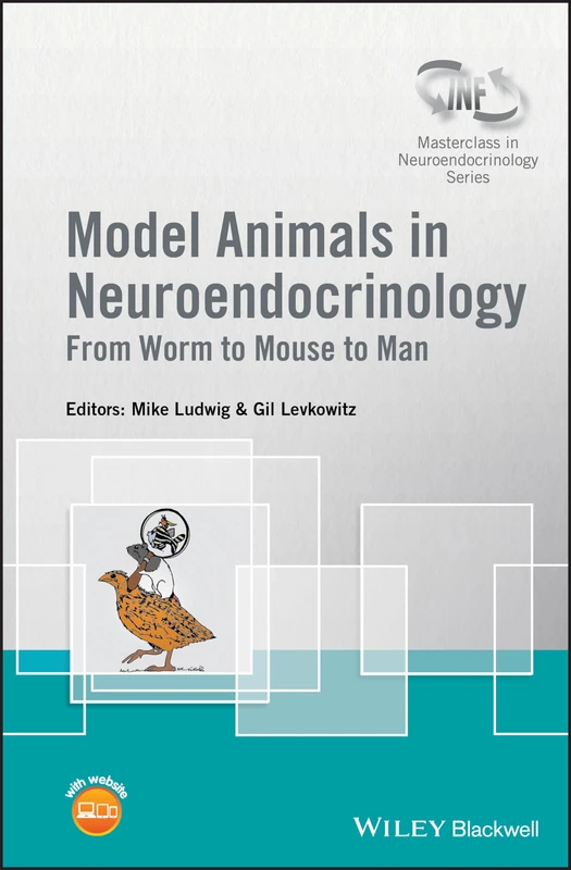 Model Animals in Neuroendocrinology: From Worm to Mouse to Man (Wiley-INF Masterclass in Neuroendocrinology Series)