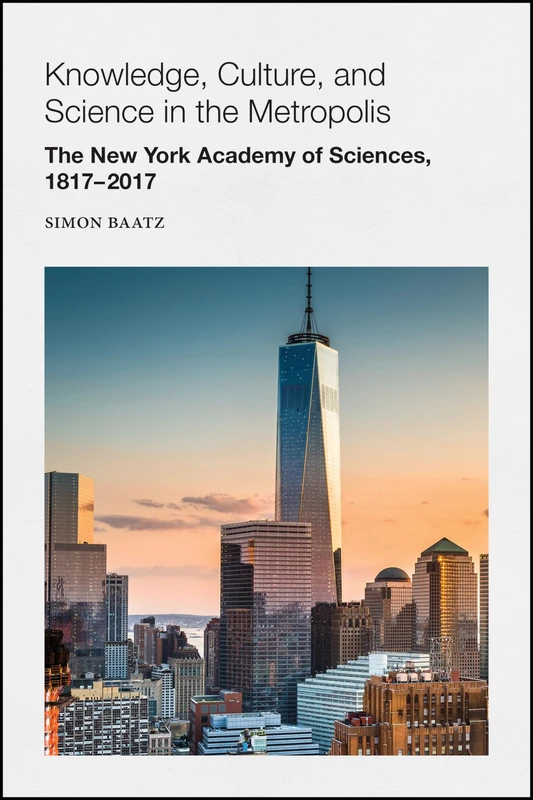 Knowledge, Culture, and Science in the Metropolis: The New York Academy of Sciences, 1817-2017 (Annals of the New York Academy of Sciences) - Image 1
