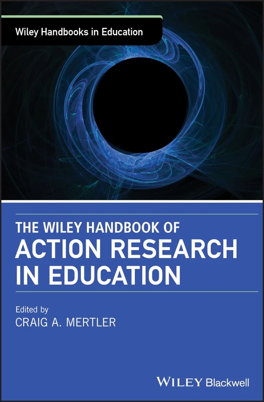 The Wiley Handbook of Action Research in Education (Wiley Handbooks in Education)