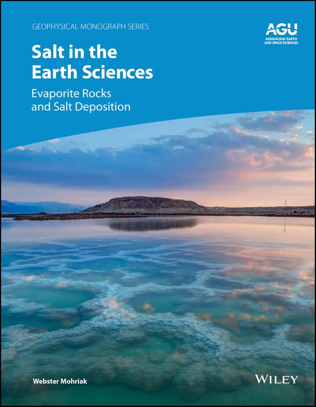 Salt in the Earth Sciences: Evaporite Rocks and Salt Deposition (Geophysical Monograph Series)