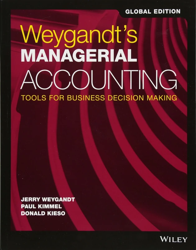 Weygandt's Managerial Accounting: Tools for Business Decision Making, Global Edition
