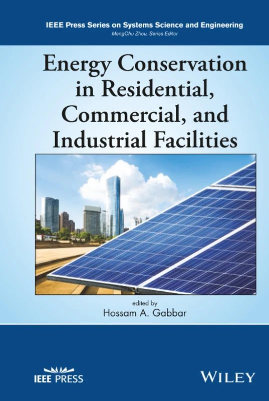 Energy Conservation in Residential, Commercial, and Industrial Facilities (IEEE Press Series on Systems Science and Engineering)