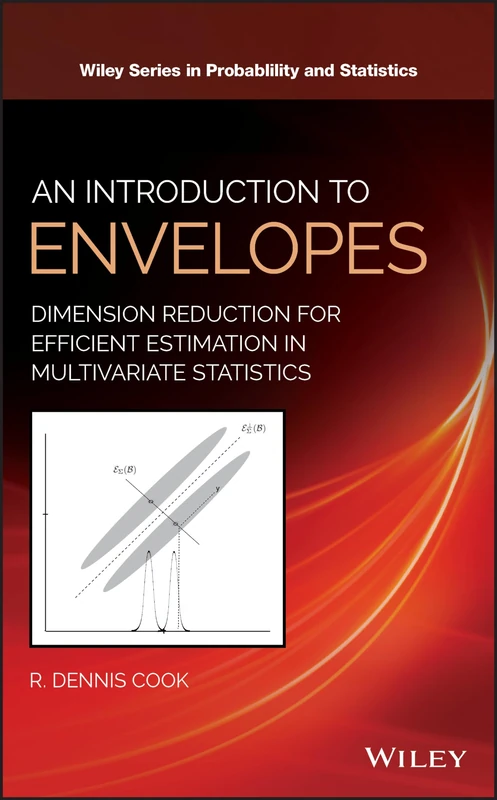 An Introduction to Envelopes: Dimension Reduction for Efficient Estimation in Multivariate Statistics: 401 (Wiley Series in Probability and Statistics) - Image 1