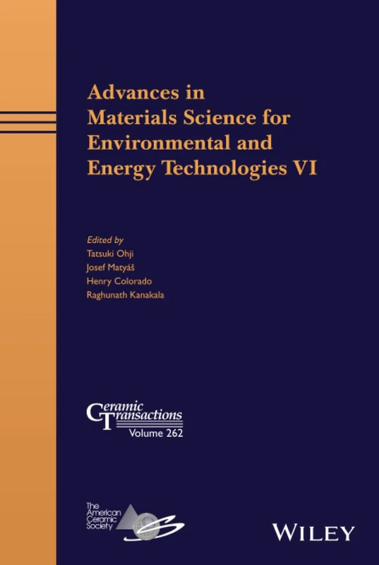 Advances in Materials Science for Environmental and Energy Technologies VI: 262 (Ceramic Transactions Series)
