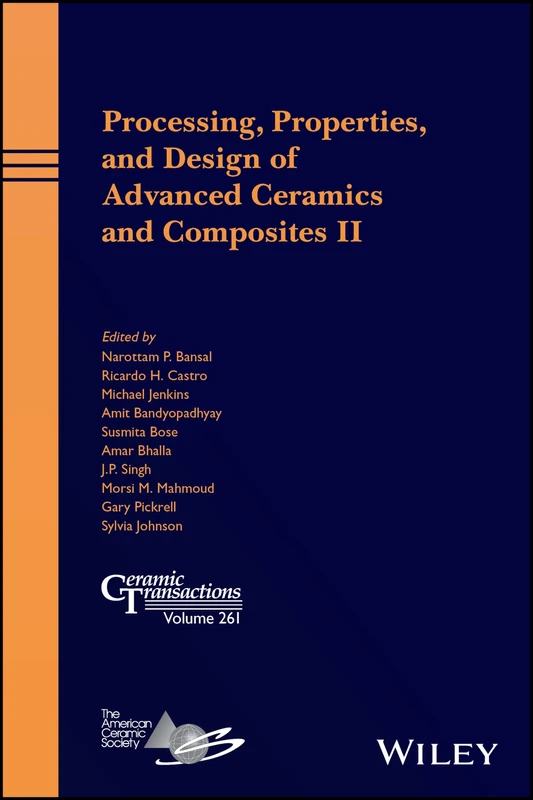 Processing, Properties, and Design of Advanced Ceramics and Composites II: 261 (Ceramic Transactions Series)