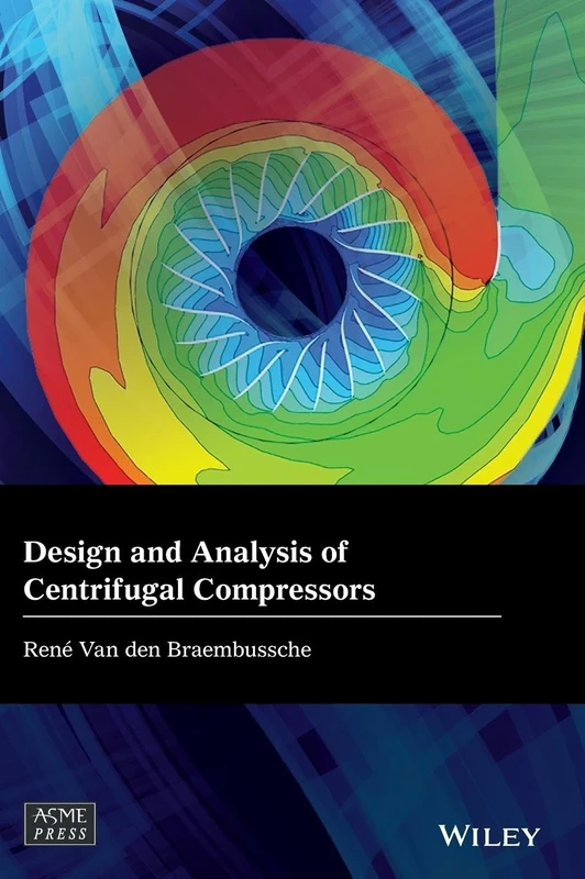 Design and Analysis of Centrifugal Compressors (Wiley-ASME Press Series)