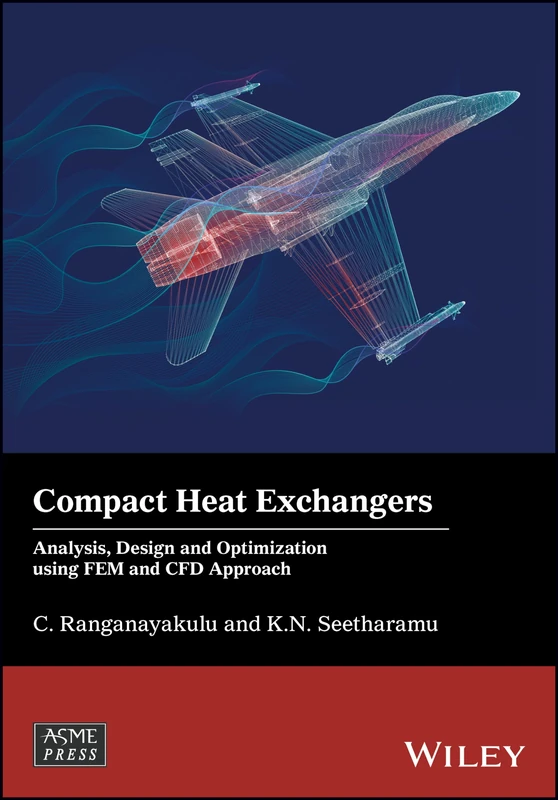 Compact Heat Exchangers: Analysis, Design and Optimization using FEM and CFD Approach (Wiley-ASME Press Series)