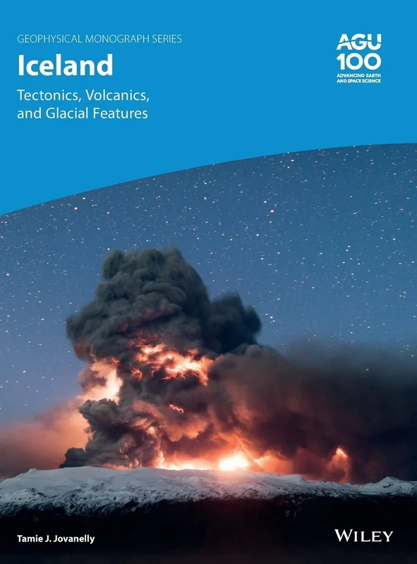Iceland: Tectonics, Volcanics, and Glacial Features: 248 (Geophysical Monograph Series)