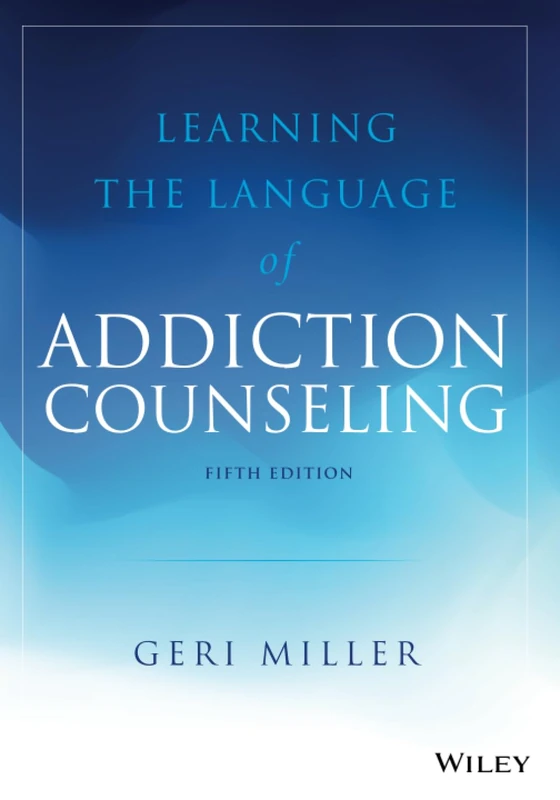 Learning the Language of Addiction Counseling, 5th Edition
