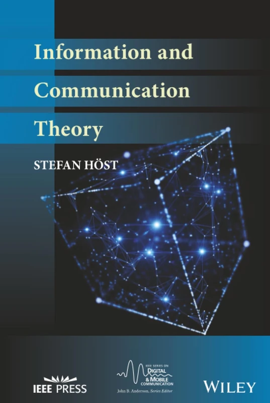 Information and Communication Theory (IEEE Series on Digital & Mobile Communication)