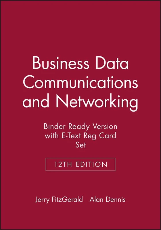 Business Data Communications and Networking, 12e Binder Ready Version with E-Text Reg Card Set