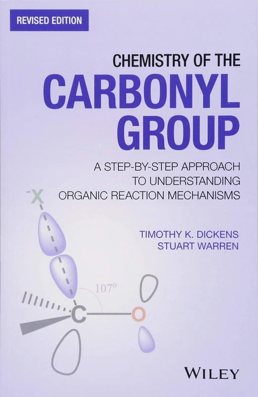 Chemistry of the Carbonyl Group: A Step-by-Step Approach to Understanding Organic Reaction Mechanisms, Revised Edition