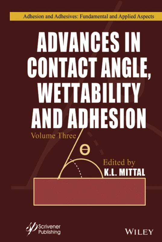 Advances in Contact Angle, Wettability and Adhesion, Volume 3