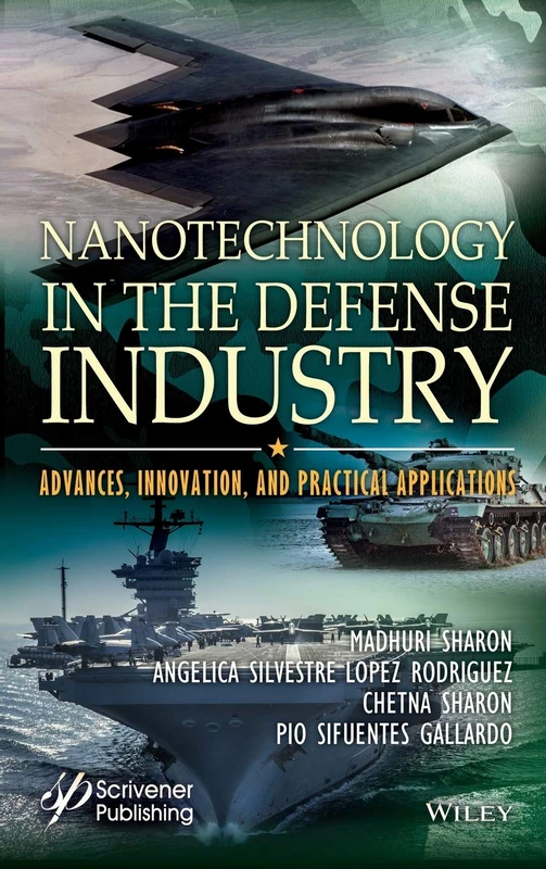 Nanotechnology in the Defense Industry: Advances, Innovation, and Practical Applications (Advances in Nanotechnollogy & Applications)