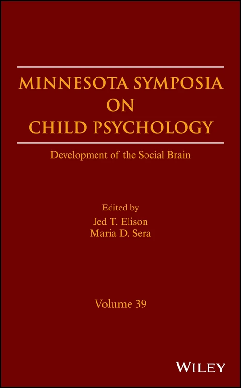 Development of the Social Brain, Volume 39 (The Minnesota Symposia on Child Psychology)