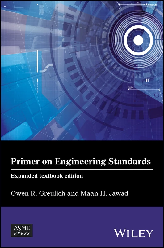 Primer on Engineering Standards: Expanded Textbook Edition (Wiley-ASME Press Series)
