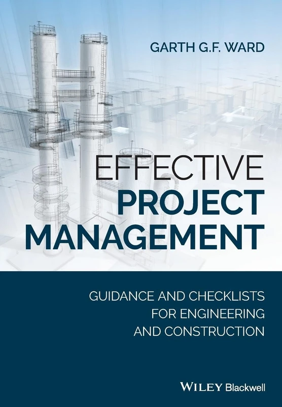 Effective Project Management: Guidance and Checklists for Engineering and Construction