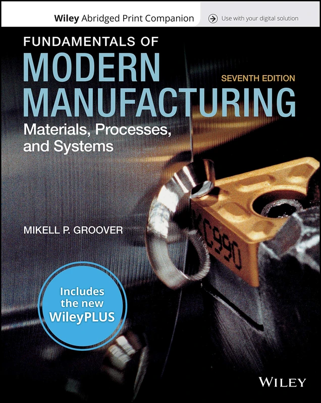 Fundamentals of Modern Manufacturing: Materials, Processes, and Systems