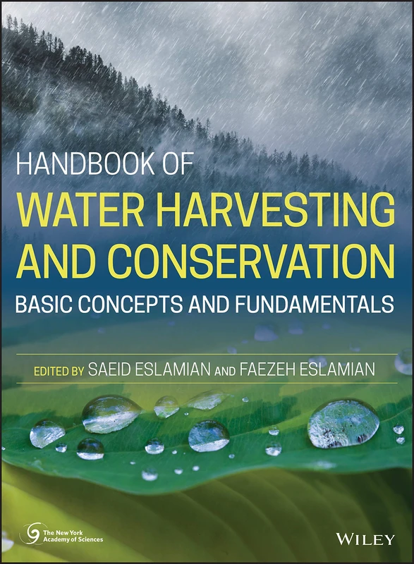 Handbook of Water Harvesting and Conservation: Basic Concepts and Fundamentals (New York Academy of Sciences)