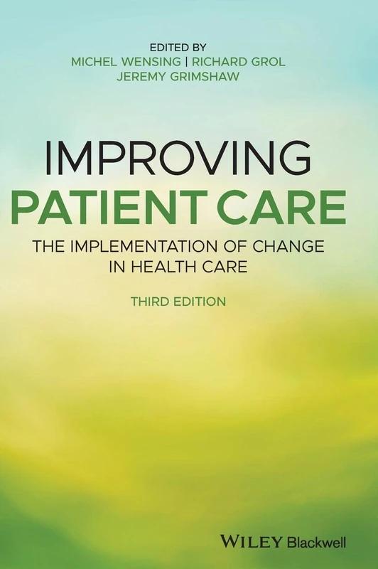 Improving Patient Care: The Implementation of Change in Health Care