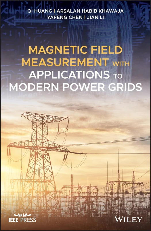 Magnetic Field Measurement with Applications to Modern Power Grids (IEEE Press)