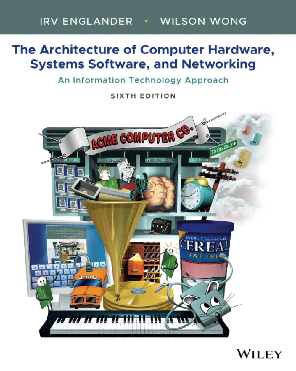 The Architecture of Computer Hardware, Systems Software, and Networking: An Information Technology Approach, 6th Edition