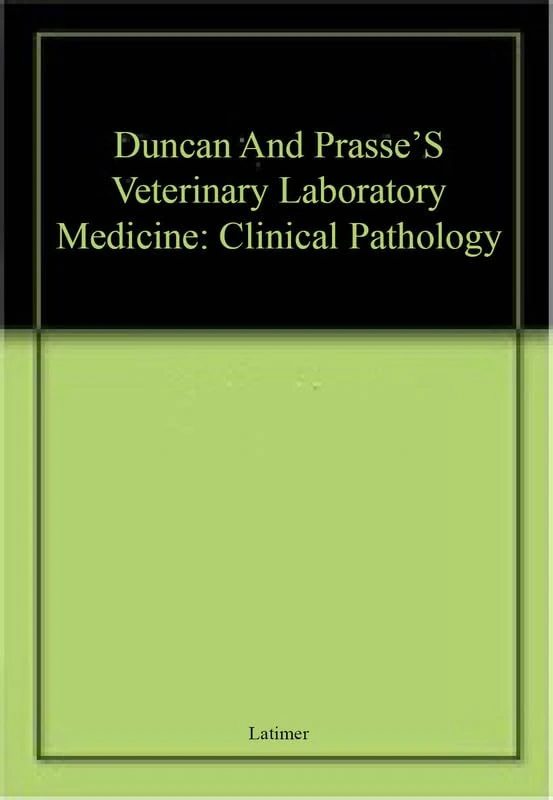 Duncan and Prasse's Veterinary Laboratory Medicine: Clinical Pathology