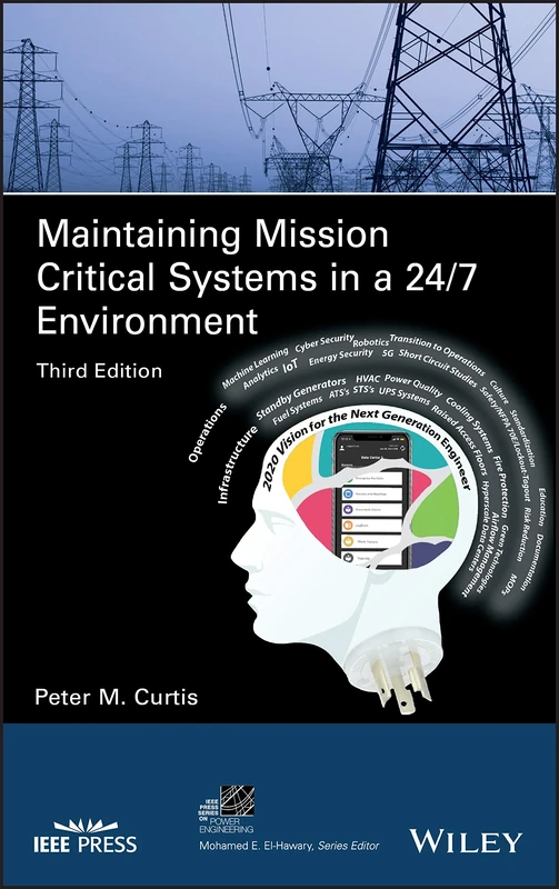 Maintaining Mission Critical Systems in a 24/7 Environment (IEEE Press Series on Power and Energy Systems)