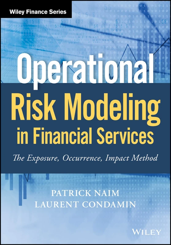 Operational Risk Modeling in Financial Services: The Exposure, Occurrence, Impact Method (Wiley Finance)