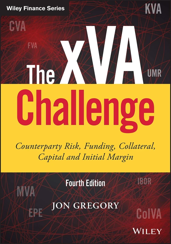 The xVA Challenge: Counterparty Risk, Funding, Collateral, Capital and Initial Margin, 4th Edition