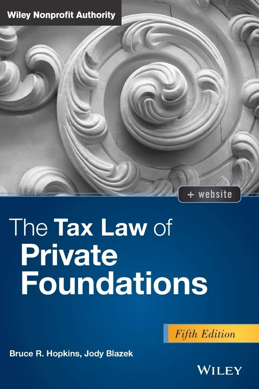 The Tax Law of Private Foundations, + website (Wiley Nonprofit Authority)