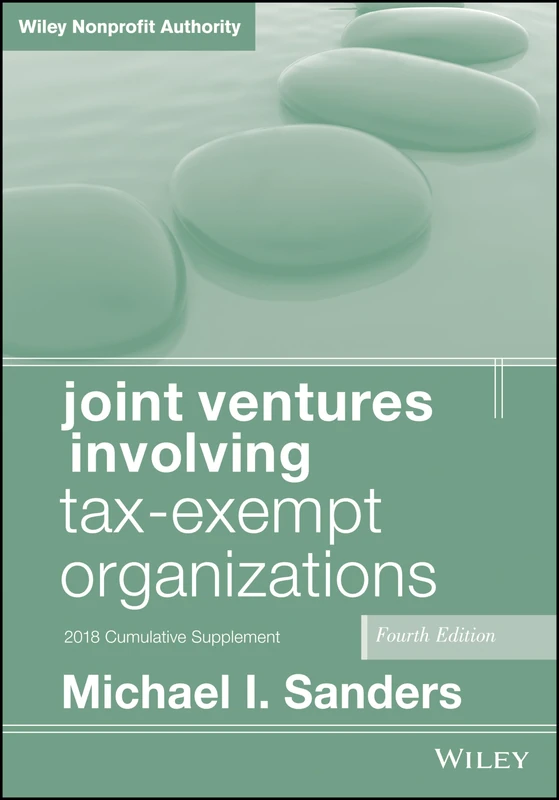 Joint Ventures Involving Tax-Exempt Organizations, 2018 Cumulative Supplement, 4th Edition